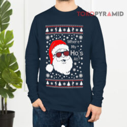 Where My Ho's At Santa Ugly Christmas Santa Ho's Sweatshirt 4 Where My Ho's At Santa Ugly Christmas Santa Ho's Long sleeved