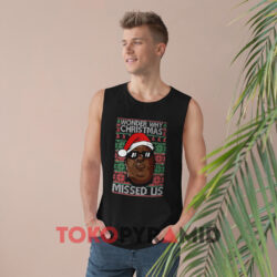 Biggie Wonder Wonder Why Christmas Missed Us Sweatshirt 4 Wonder Why Christmas Missed Us Black Tank Top