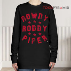 WWE Rowdy Roddy Piper Shirt 3 Wwe Rowdy Roddy Piper Long sleeved