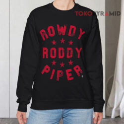 WWE Rowdy Roddy Piper Shirt 2 Wwe Rowdy Roddy Piper Sweatshirt