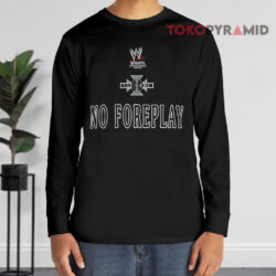 WWE Triple H The Game No Foreplay Shirt 4 Wwe Triple H The Game No Foreplay Long sleeved