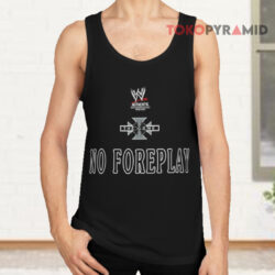 WWE Triple H The Game No Foreplay Shirt 2 Wwe Triple H The Game No Foreplay Tank Top