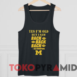 Yes I’m Old But I Saw Back 2 Back 2 Back Big Ten Champions T-Shirt 4 Yes I’m Old But I Saw Back 2 Back 2 Back Big Ten Champions Michigan Wolverines T shirt Black TankTop
