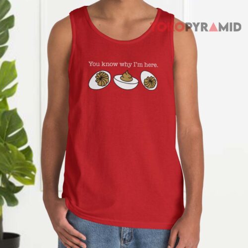 You Know Why I'm Here Deviled Eggs Tank Top You Know Why I'm Here Deviled Eggs Tank Top