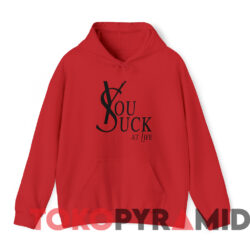 Ysl You Suck At Life T-Shirt 3 Ysl You Suck At Life T shirt Red Hoodie