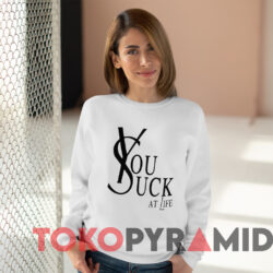 Ysl You Suck At Life T-Shirt 2 Ysl You Suck At Life T shirt White Sweatshirt