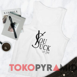 Ysl You Suck At Life T-Shirt 4 Ysl You Suck At Life T shirt White TankTop